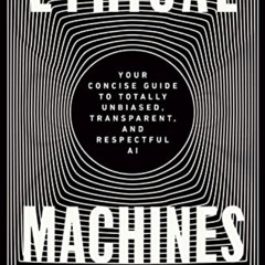 download PDF 💚 Ethical Machines: Your Concise Guide to Totally Unbiased, Transparent