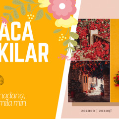zazaca şarkılar (pencere re nadana, ere nina, cemila min)