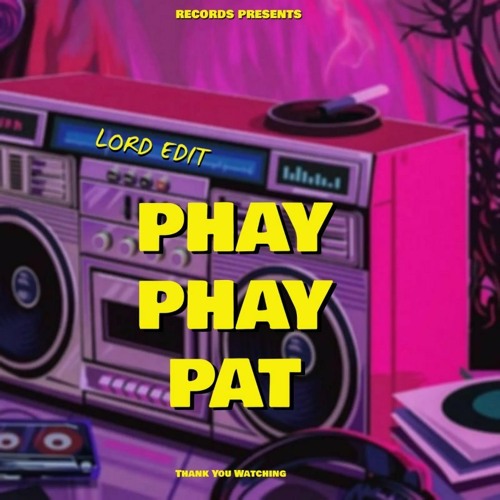 PHAY 2 PAT (LORD EDIT)