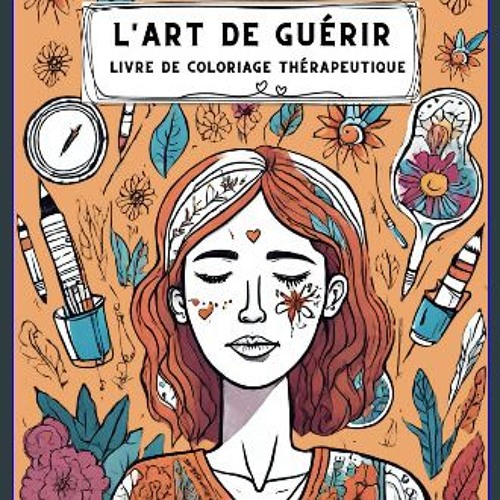 ebook read [pdf] 📚 L'Art de Guérir : Livre de Coloriage Thérapeutique: Écriture expressive pour le