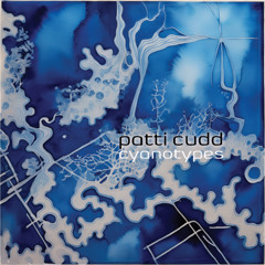 01 - Patti Cudd: Cyanotypes (Elaine Lillios)