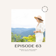 Episode 63 - The Magic of Breathwork with Monica Fuentes