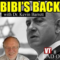 VT RADIO:  Bibi's Back with VT's Kevin Barrett