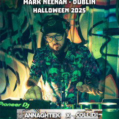 MARK NEENAN - ANNAGHTEK x COLLIDE SET (DUBLIN 25)