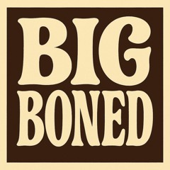 Big Boned