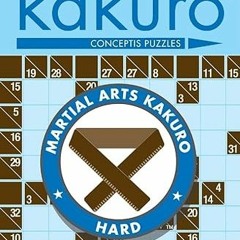 Read [EPUB KINDLE PDF EBOOK] Brown Belt Kakuro: 150 Puzzles (Martial Arts Puzzles) by
