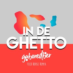 In De Ghetto - Gaboredber (Tech House Remix) Free Release