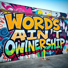 Words Ain’t Ownership