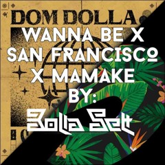 Wannabe X San Francisco X Mamake (Mashup By BolaSet) 125 bpm