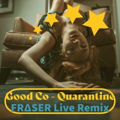 Quarantine - Good Co (MICHAEL FR∆SER Remix)