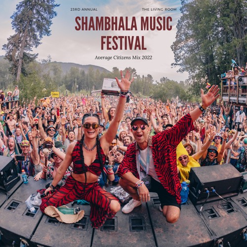 Stream Shambhala Living Room Mix 2022 by Average Citizens Listen online for free on SoundCloud
