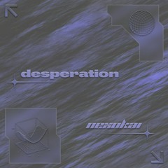 DESPERATION (FEAT. NOXX)