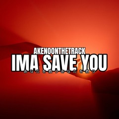 IMA SAVE YOU (ORIGINAL MIX)