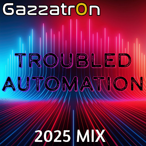 Troubled Automation (2025 Mix)