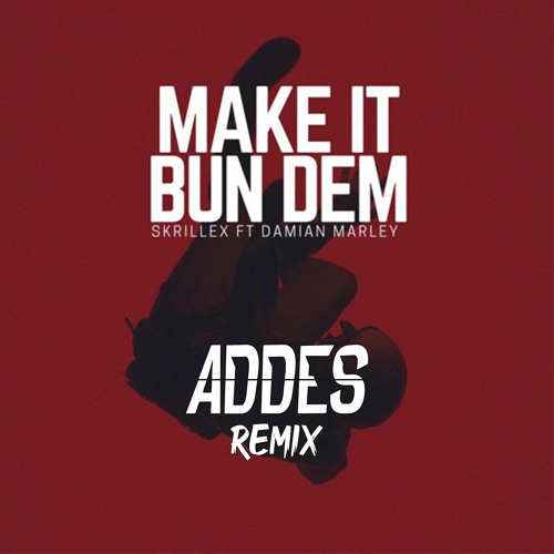 Make It Bun Dem (Addes Remix)