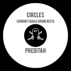 Circles (Shinobi's Baile Grime Refix) - Preditah [CLIP]
