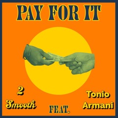 2 Smooth  ft. Tonio Armani- Pay For IT