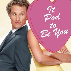 It Pod to Be You: Summer of McConaughey - Failure to Launch