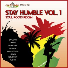 I Wayne - Stay Humble (Stay Humble Vol.1 - Soul Roots Riddim)
