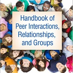 VIEW [PDF EBOOK EPUB KINDLE] Handbook of Peer Interactions, Relationships, and Groups by  William M.