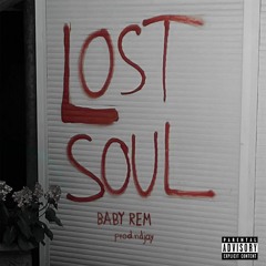 Baby Rem - Lost Soul (prod. NDJay) Official Audio