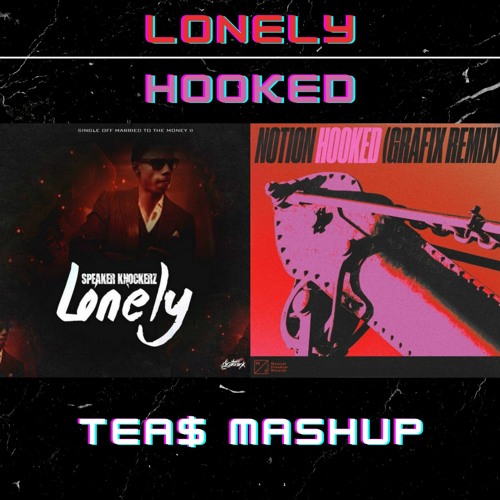 Stream Lonely vs Hooked (Speaker Knockerz x Notion & Grafix) by TEAS