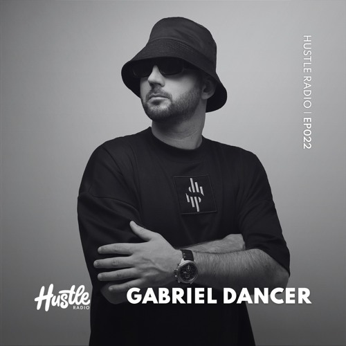 Hustle Radio EP022 Gabriel Dancer