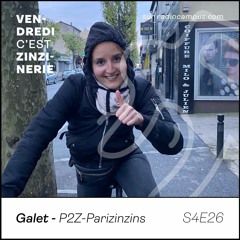 S4#26 - Galet - P2Z-Parizinzins - Vendredi c'est Zinzinerie