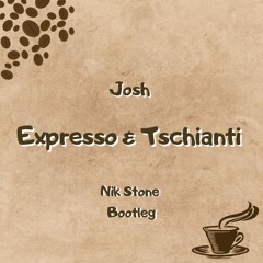 Josh - Expresso & Tschianti (Nik Stone Bootleg Extended)