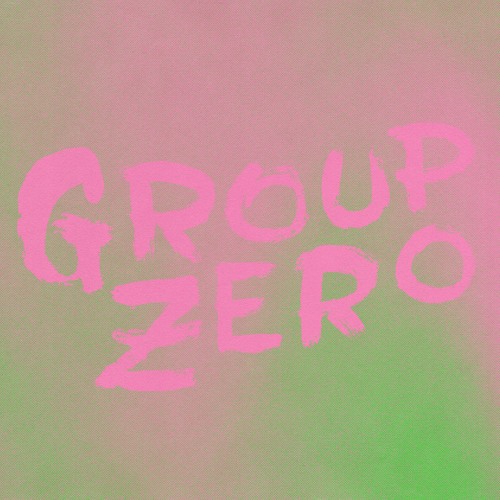 Group Zero - Everyone's Already Come Apart