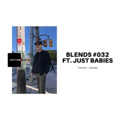 Blends #032 | ft. JUST BABIES