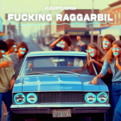FUCKING RAGGARBIL