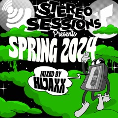 STEREO SESSIONS SPRING 2024 mixed by HIJAXX