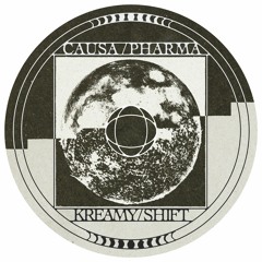 Causa / Pharma - Kreamy / Shift (LOCUSV004)