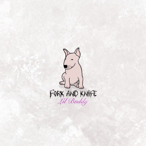 PREMIERE: Fork and Knife - Lil Buddy