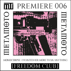 MM PREMIERE 006 | Monocorpse - I Wanted Her More Than Anything [Freedom Club]
