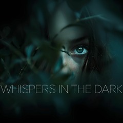 Whispers In The Dark