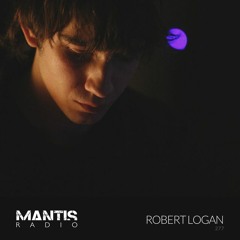 Mantis Radio 277 - Robert Logan