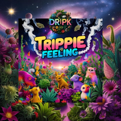 Trippie Feeling - DR|PK (Free Download)