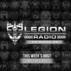 Legion Radio 001 - Michael Ace