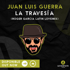 Juan Luis Guerra - La Travesía (Roger Garcia Latin Love Mix) FREE DOWNLOAD *FILTERED COPYRIGHT*
