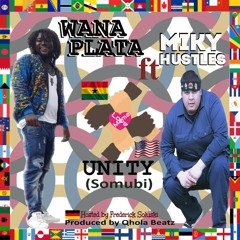 Wana Plata ft Miky Hustles - Unity (Somubi)