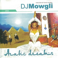 DJ MOWGLI Arabic Dreams 2003 (series of early 2000s mixes)