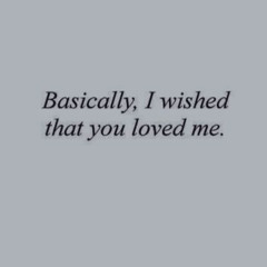 i wished (that you loved me)