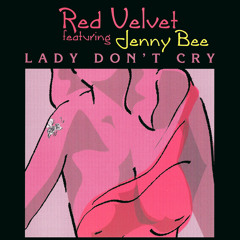 Lady Don't Cry (Radio Remixed Version) [feat. Jenny Bee]