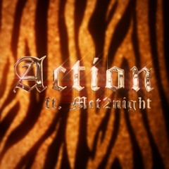 action ft. met2night (p. domslaps)