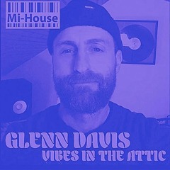 Vibes in The Attic MI HOUSE RADIO SHOW May Edition 2021