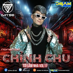 TỚI LẮM NHA Vol 17 - Chỉnh Chu ! (DJ Đạt NinetyEight)