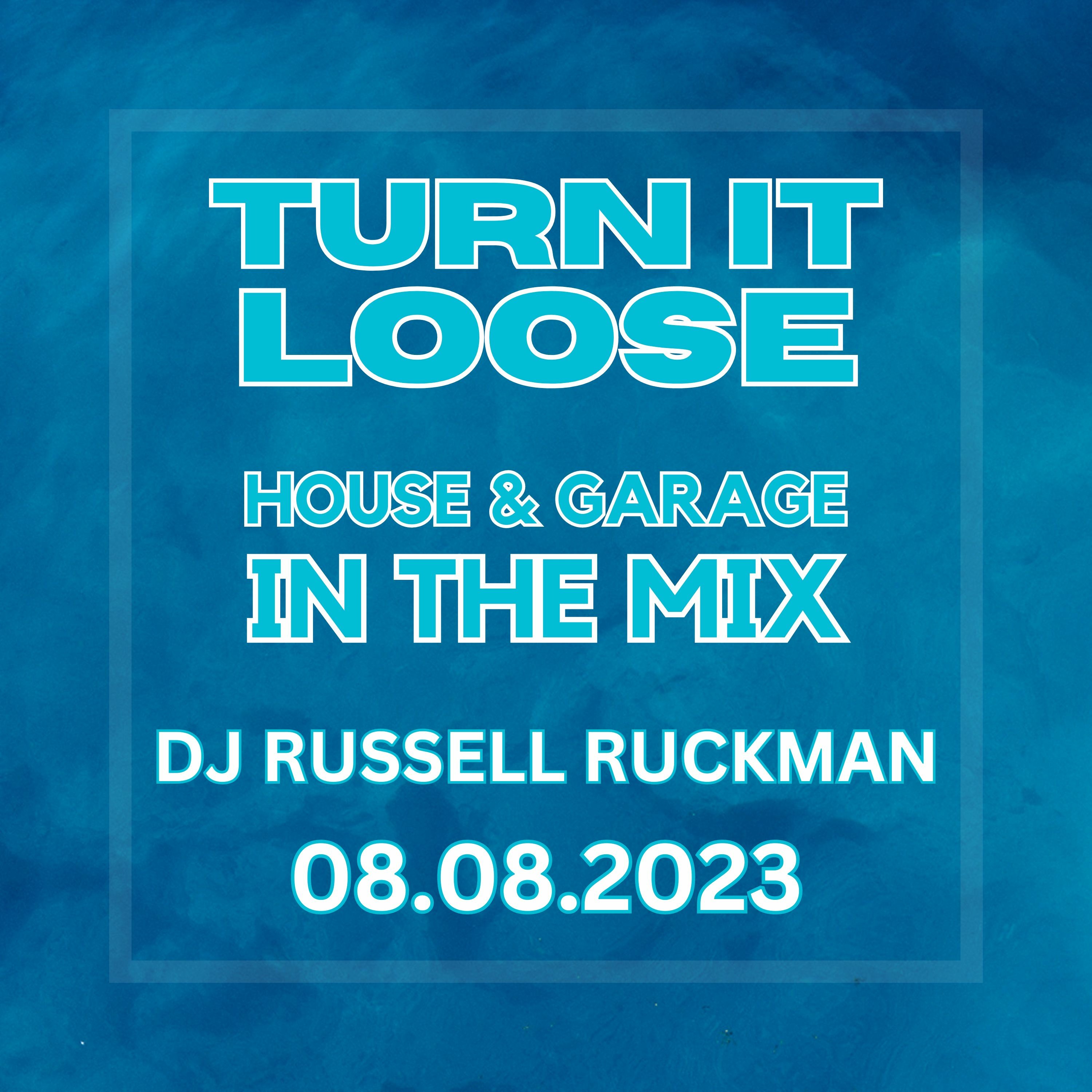 Turn It Loose: HOUSE & GARAGE In The Mix w/ Russell Ruckman. 08.08.2023 episode artwork
