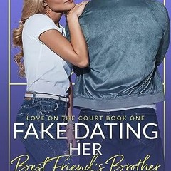 READ EPUB KINDLE PDF EBOOK Fake Dating Her Best Friend's Brother: A Sweet Romantic Comedy (Love on t